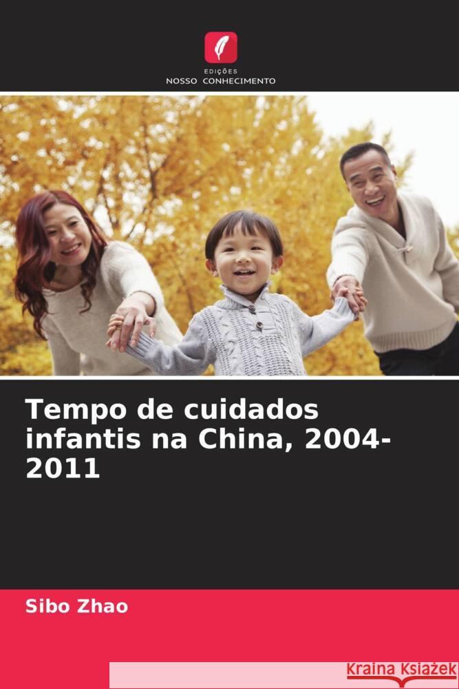 Tempo de cuidados infantis na China, 2004-2011 Zhao, Sibo 9786205449240