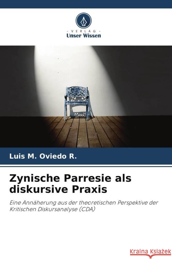 Zynische Parresie als diskursive Praxis Oviedo R., Luis M. 9786205449264