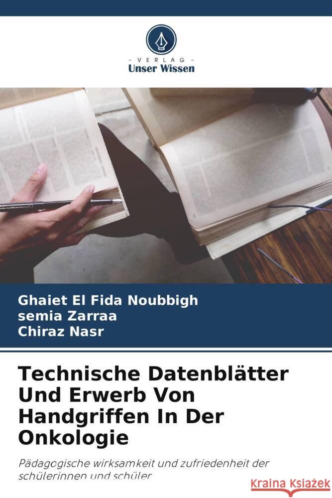 Technische Datenblätter Und Erwerb Von Handgriffen In Der Onkologie Noubbigh, Ghaiet El Fida, Zarraa, Semia, Nasr, Chiraz 9786205449516 Verlag Unser Wissen