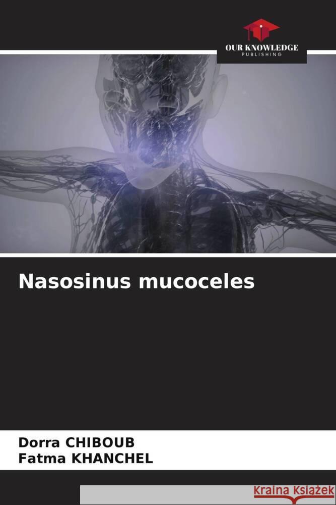 Nasosinus mucoceles CHIBOUB, Dorra, khanchel, Fatma 9786205450109