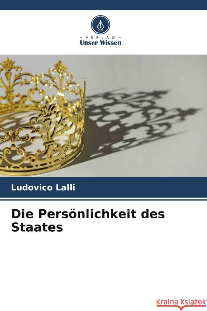 Die Persönlichkeit des Staates Lalli, Ludovico 9786205451007 Verlag Unser Wissen