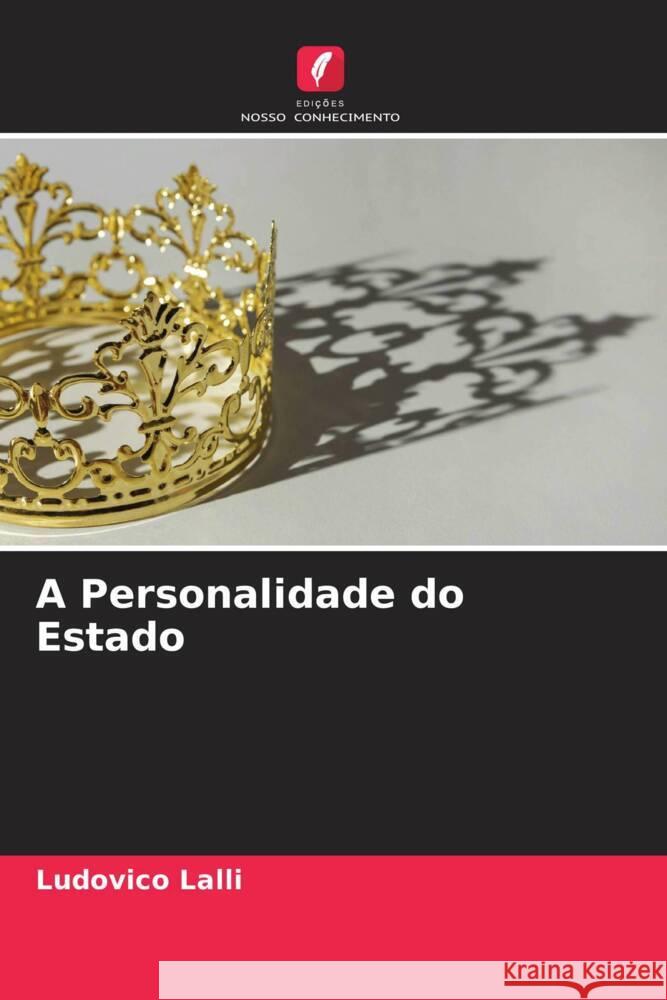 A Personalidade do Estado Lalli, Ludovico 9786205451083 Edições Nosso Conhecimento