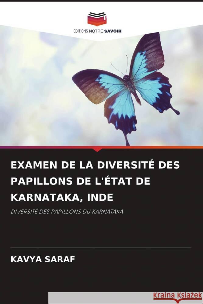 EXAMEN DE LA DIVERSITÉ DES PAPILLONS DE L'ÉTAT DE KARNATAKA, INDE Saraf, Kavya 9786205451113