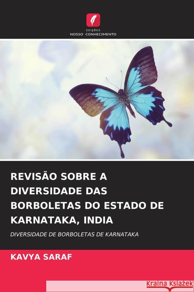 REVISÃO SOBRE A DIVERSIDADE DAS BORBOLETAS DO ESTADO DE KARNATAKA, INDIA Saraf, Kavya 9786205451144