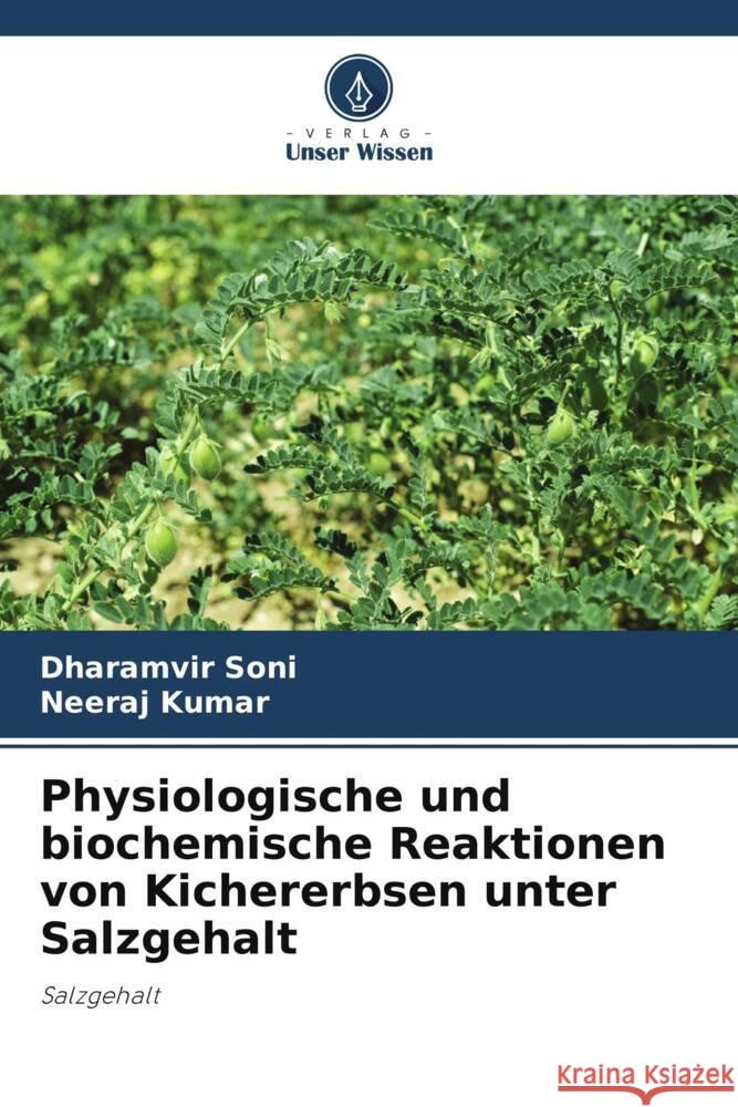 Physiologische und biochemische Reaktionen von Kichererbsen unter Salzgehalt Soni, Dharamvir, Kumar, Neeraj 9786205451632 Verlag Unser Wissen