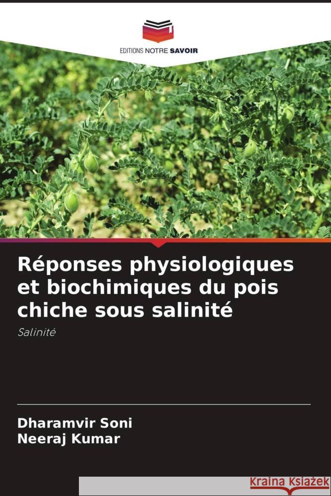 Réponses physiologiques et biochimiques du pois chiche sous salinité Soni, Dharamvir, Kumar, Neeraj 9786205451656 Editions Notre Savoir