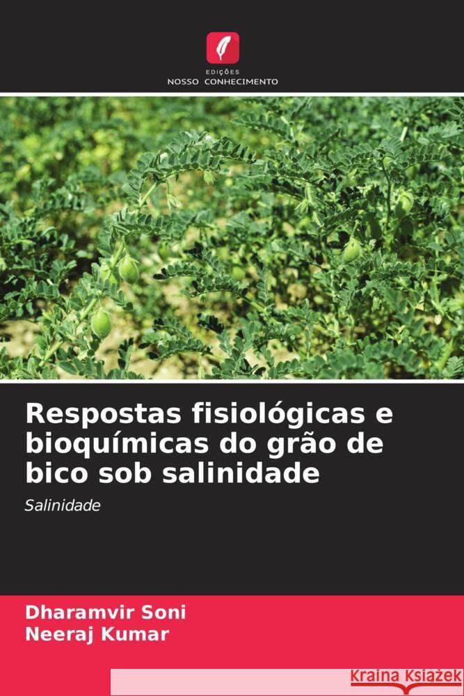 Respostas fisiológicas e bioquímicas do grão de bico sob salinidade Soni, Dharamvir, Kumar, Neeraj 9786205451670 Edições Nosso Conhecimento