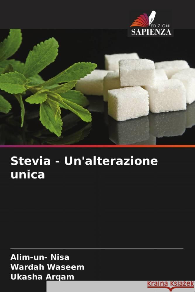 Stevia - Un'alterazione unica Nisa, Alim-un-, Waseem, Wardah, Arqam, Ukasha 9786205452349 Edizioni Sapienza