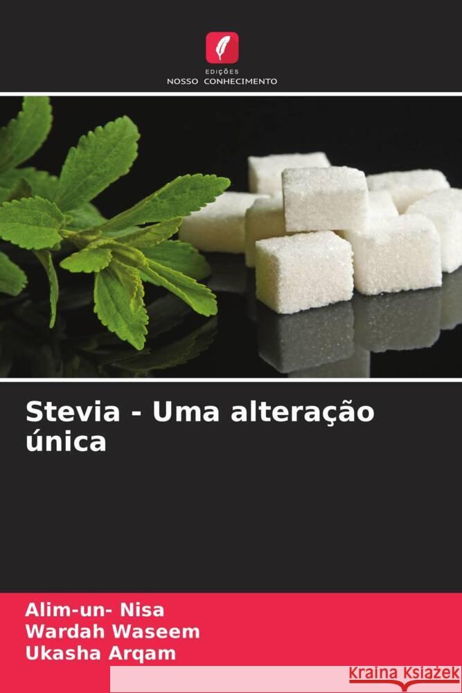 Stevia - Uma alteração única Nisa, Alim-un-, Waseem, Wardah, Arqam, Ukasha 9786205452356 Edições Nosso Conhecimento