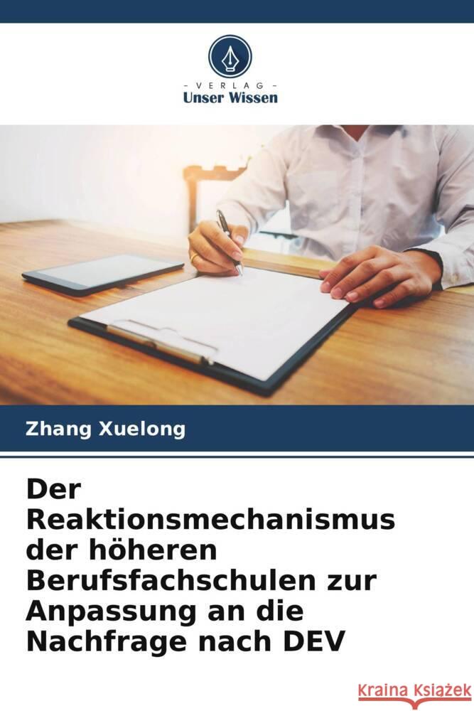 Der Reaktionsmechanismus der höheren Berufsfachschulen zur Anpassung an die Nachfrage nach DEV Xuelong, Zhang 9786205452776