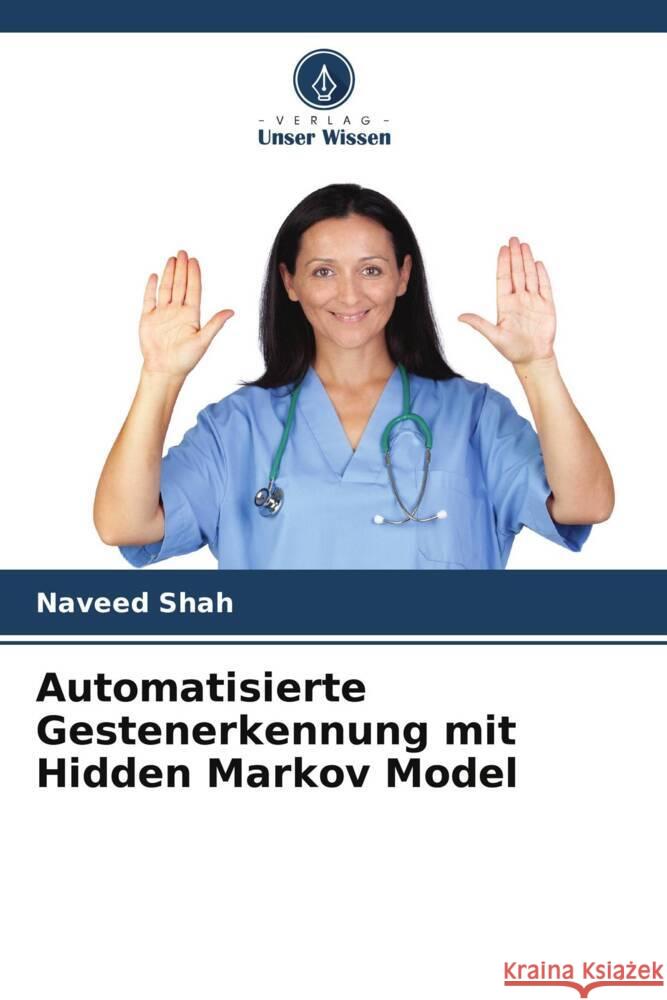 Automatisierte Gestenerkennung mit Hidden Markov Model Shah, Naveed 9786205453001