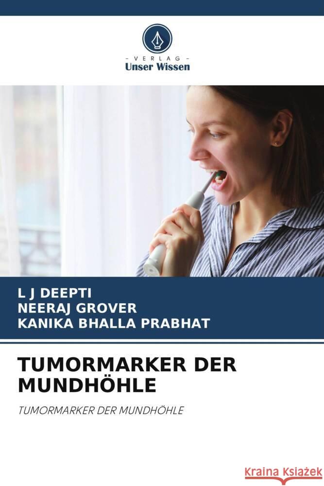 TUMORMARKER DER MUNDHÖHLE DEEPTI, L J, Grover, Neeraj, Prabhat, Kanika Bhalla 9786205454039