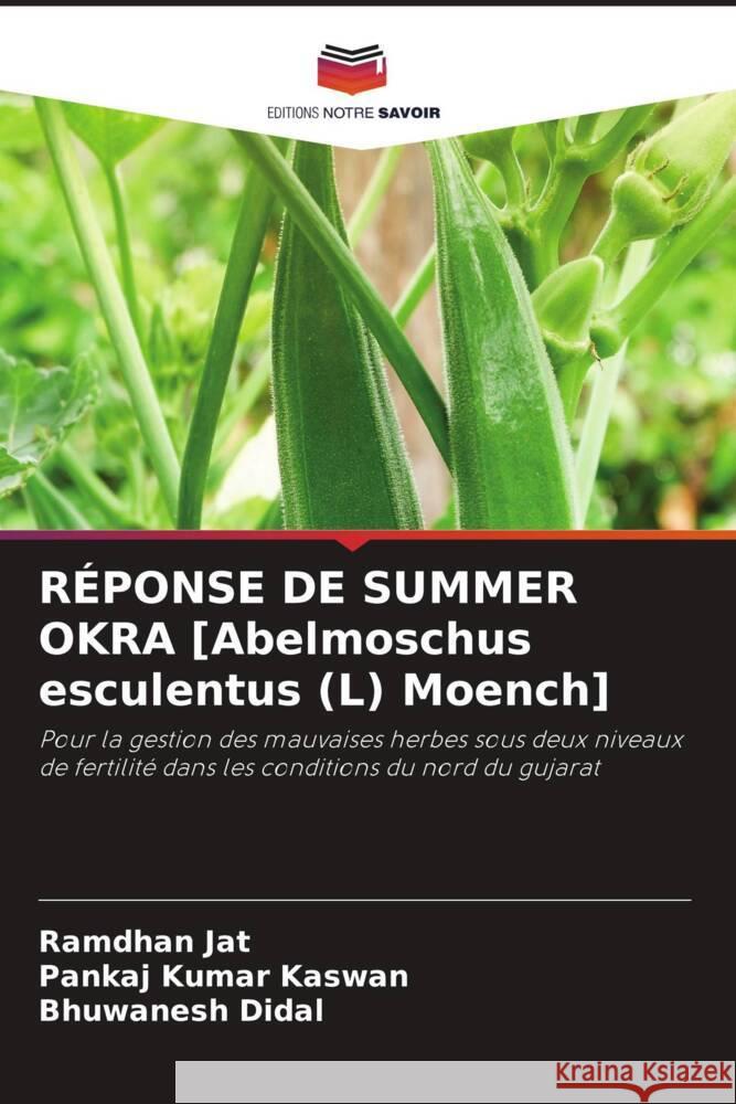 RÉPONSE DE SUMMER OKRA [Abelmoschus esculentus (L) Moench] Jat, Ramdhan, Kaswan, Pankaj Kumar, Didal, Bhuwanesh 9786205454664 Editions Notre Savoir