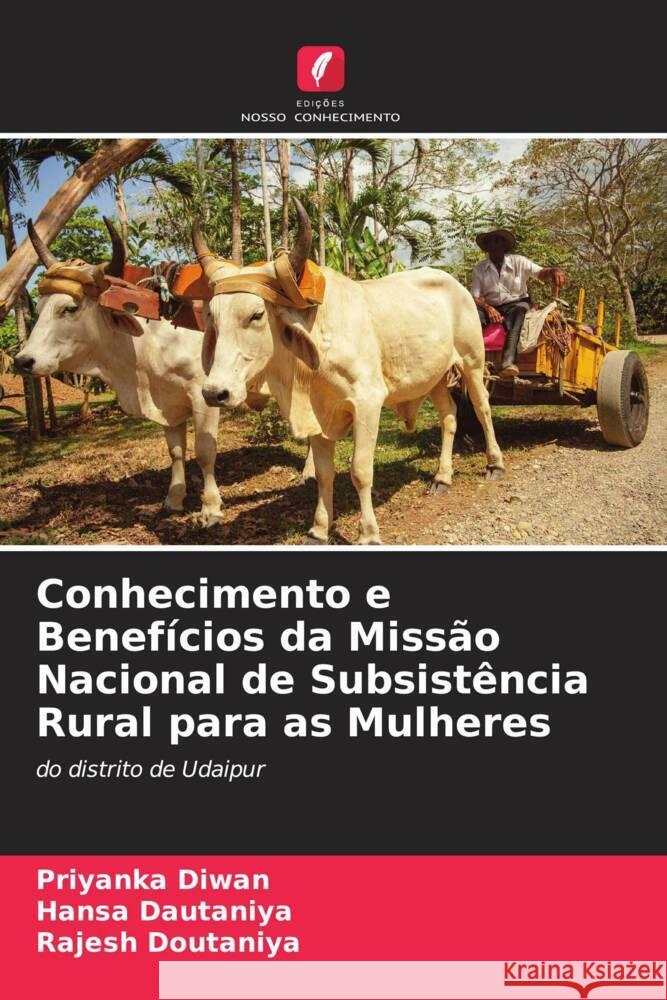 Conhecimento e Benefícios da Missão Nacional de Subsistência Rural para as Mulheres Diwan, Priyanka, Dautaniya, Hansa, Doutaniya, Rajesh 9786205454893