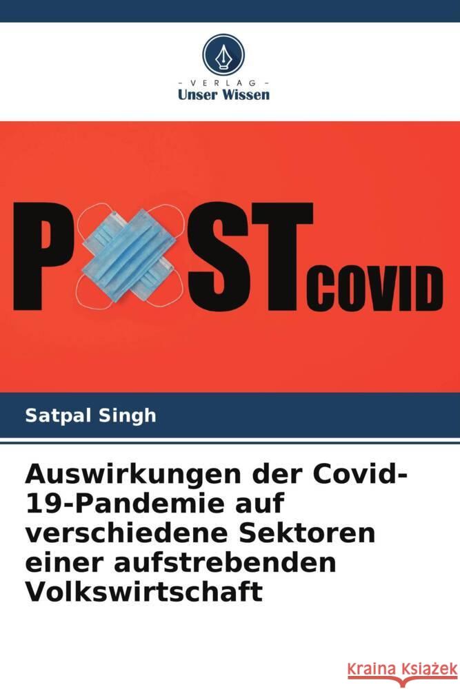 Auswirkungen der Covid-19-Pandemie auf verschiedene Sektoren einer aufstrebenden Volkswirtschaft Singh, Satpal 9786205454916