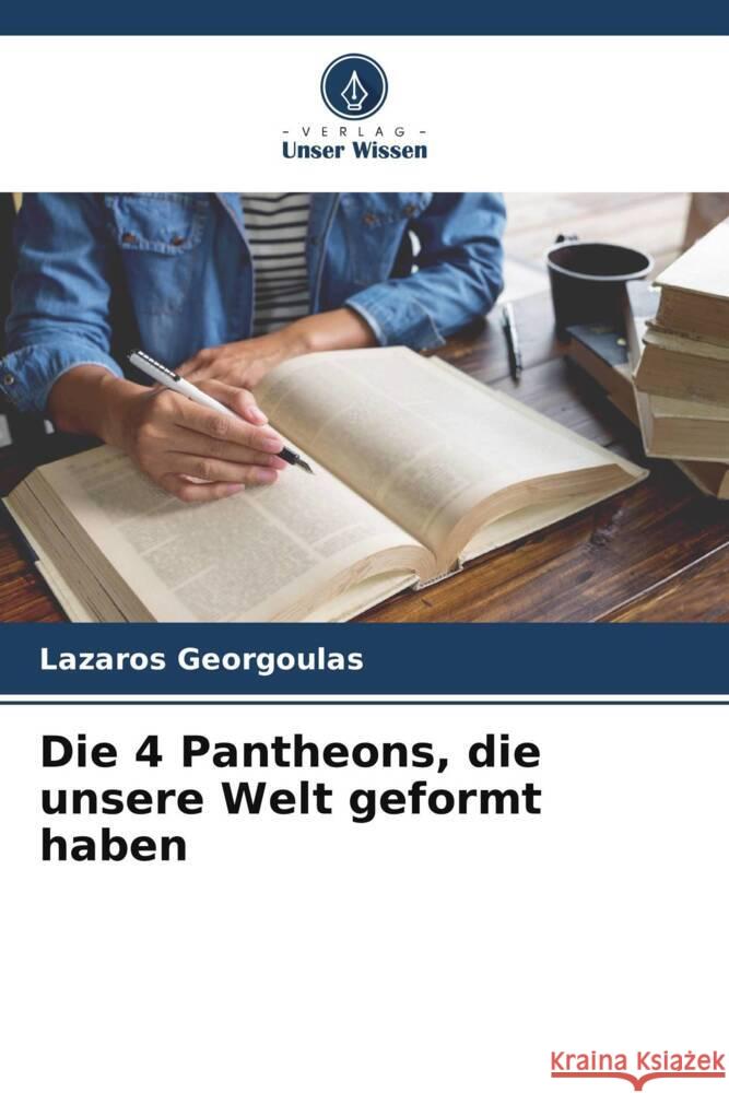 Die 4 Pantheons, die unsere Welt geformt haben Georgoulas, Lazaros 9786205455630