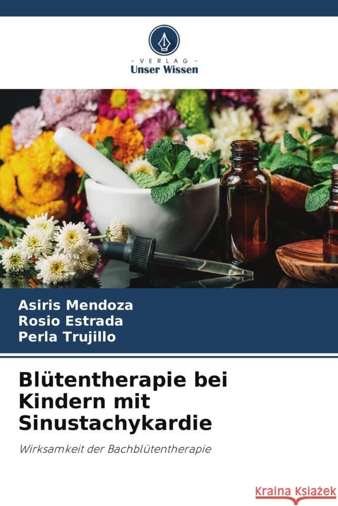 Blütentherapie bei Kindern mit Sinustachykardie Mendoza, Asiris, Estrada, Rosio, Trujillo, Perla 9786205455968 Verlag Unser Wissen