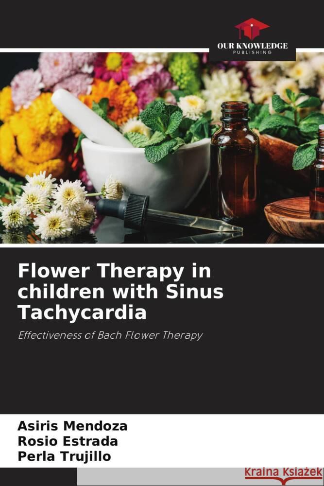 Flower Therapy in children with Sinus Tachycardia Mendoza, Asiris, Estrada, Rosio, Trujillo, Perla 9786205455975