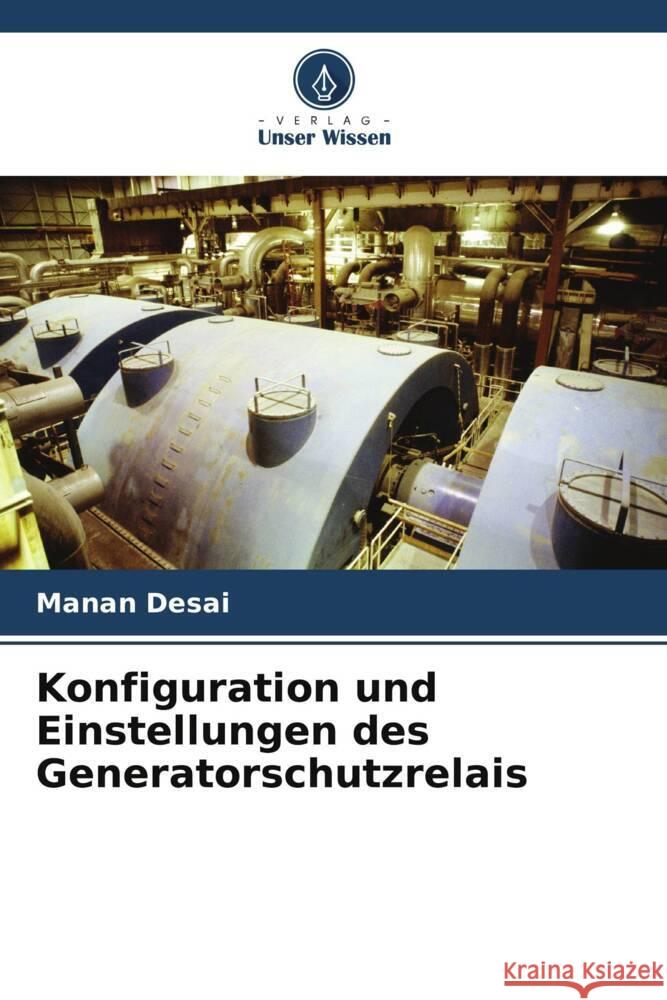 Konfiguration und Einstellungen des Generatorschutzrelais Desai, Manan 9786205456248