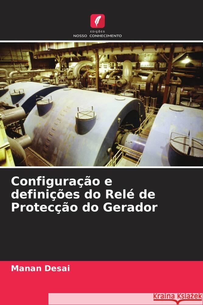 Configuração e definições do Relé de Protecção do Gerador Desai, Manan 9786205456309