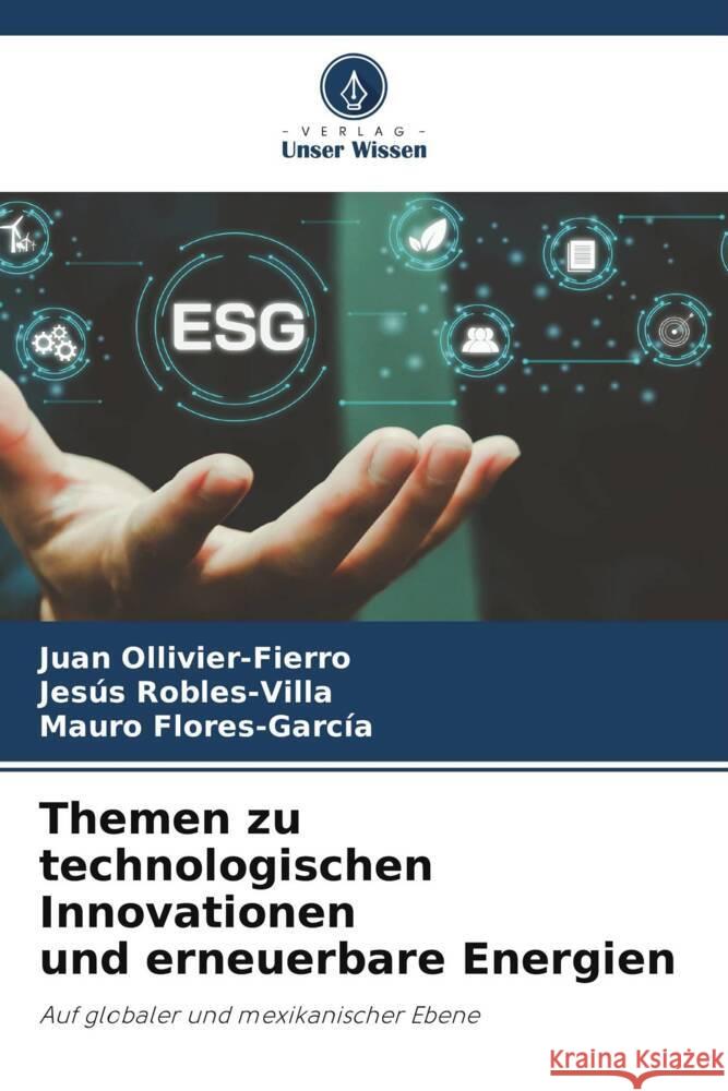 Themen zu technologischen Innovationen und erneuerbare Energien Ollivier-Fierro, Juan, Robles-Villa, Jesús, Flores-García, Mauro 9786205456392