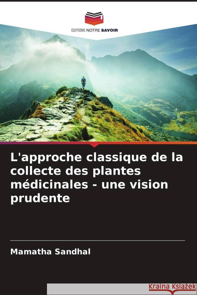 L'approche classique de la collecte des plantes médicinales - une vision prudente Sandhal, Mamatha 9786205457276