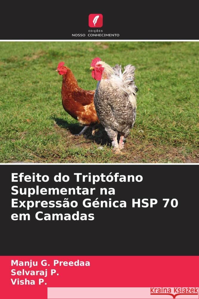 Efeito do Triptófano Suplementar na Expressão Génica HSP 70 em Camadas Preedaa, Manju  G., P., Selvaraj, P., Visha 9786205457559