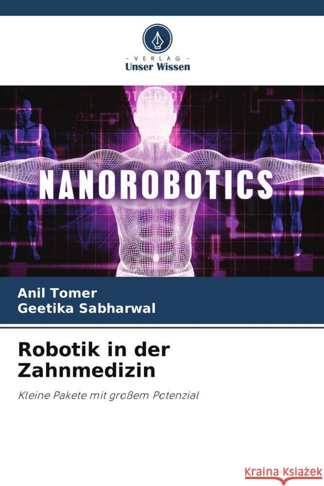 Robotik in der Zahnmedizin Tomer, Anil, SABHARWAL, GEETIKA 9786205458327 Verlag Unser Wissen