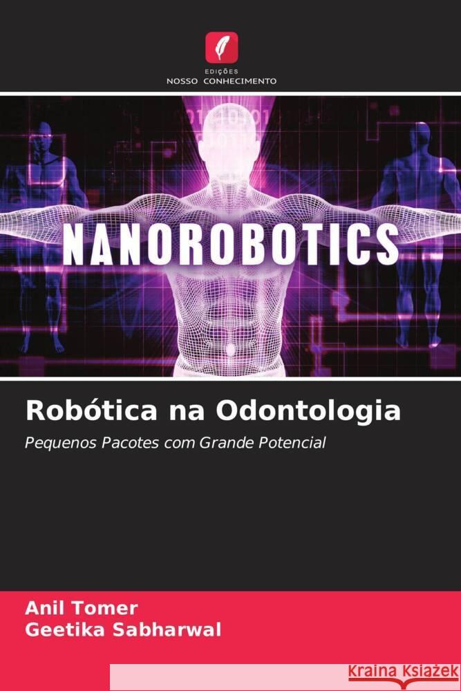 Robótica na Odontologia Tomer, Anil, SABHARWAL, GEETIKA 9786205458365 Edições Nosso Conhecimento