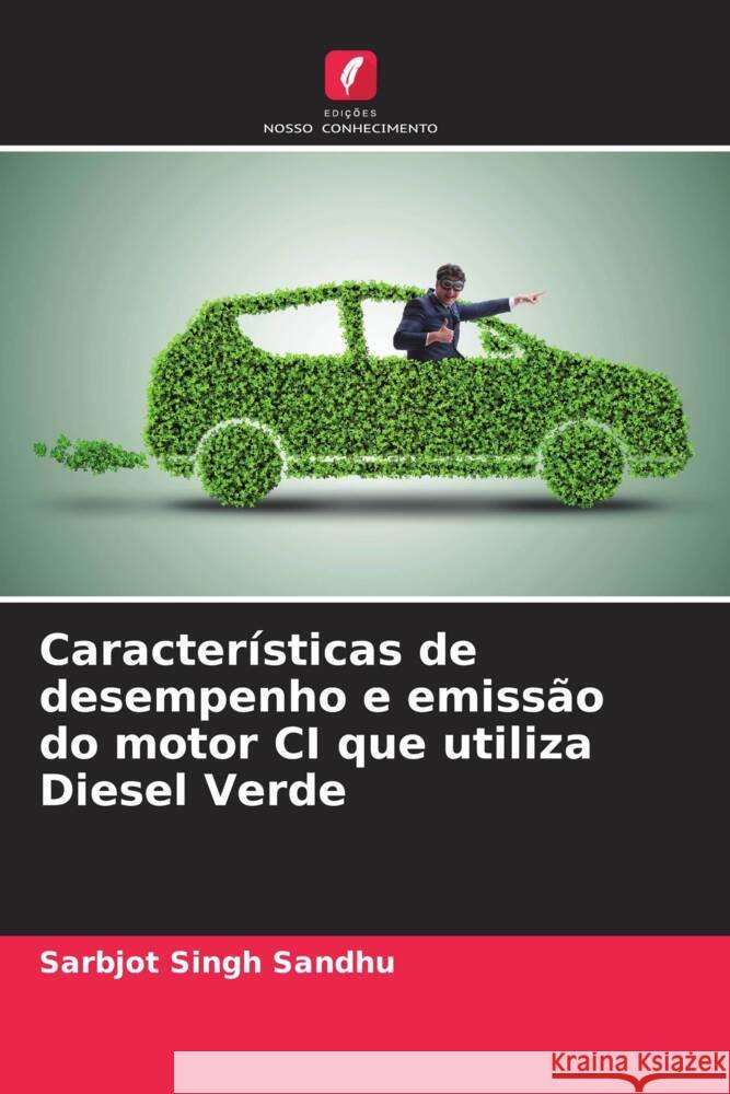 Características de desempenho e emissão do motor CI que utiliza Diesel Verde Sandhu, Sarbjot Singh 9786205458648 Edições Nosso Conhecimento