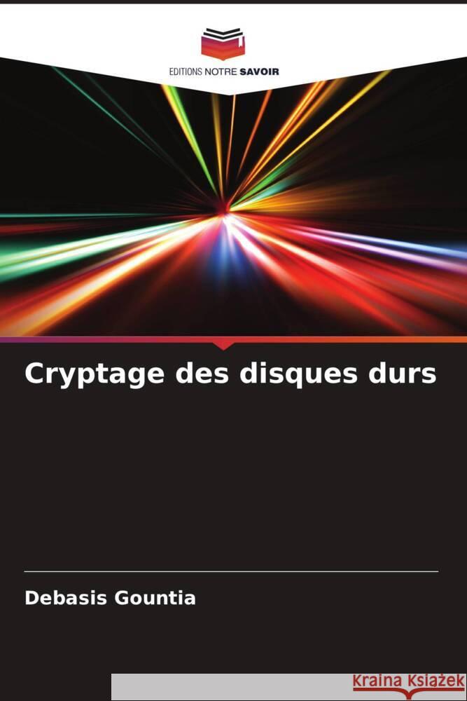 Cryptage des disques durs Gountia, Debasis 9786205458662