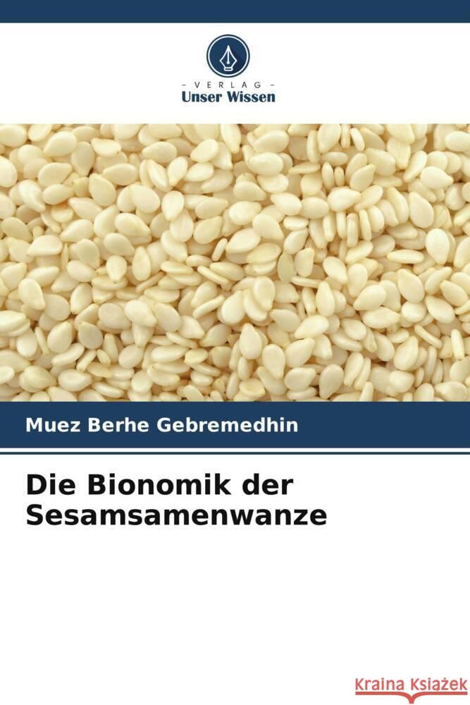 Die Bionomik der Sesamsamenwanze Gebremedhin, Muez Berhe 9786205458730