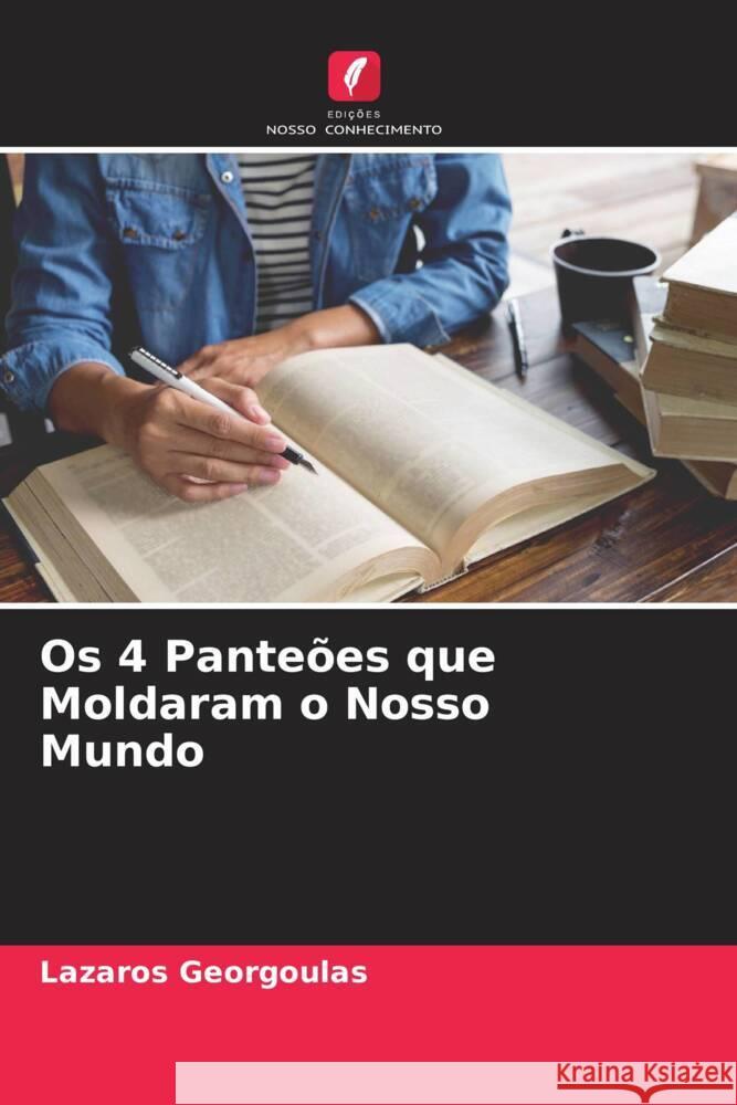 Os 4 Panteões que Moldaram o Nosso Mundo Georgoulas, Lazaros 9786205459607