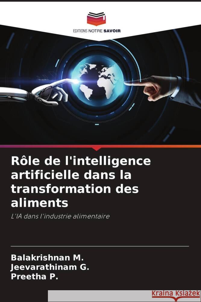 Rôle de l'intelligence artificielle dans la transformation des aliments M., Balakrishnan, G., Jeevarathinam, P., Preetha 9786205459683 Editions Notre Savoir