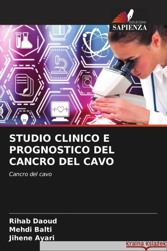 STUDIO CLINICO E PROGNOSTICO DEL CANCRO DEL CAVO Daoud, Rihab, Balti, Mehdi, Ayari, Jihene 9786205459737
