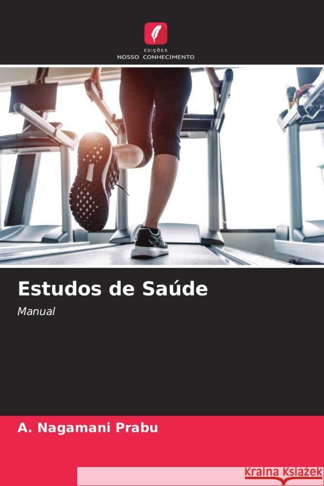 Estudos de Saúde Prabu, A. Nagamani 9786205459744 Edições Nosso Conhecimento