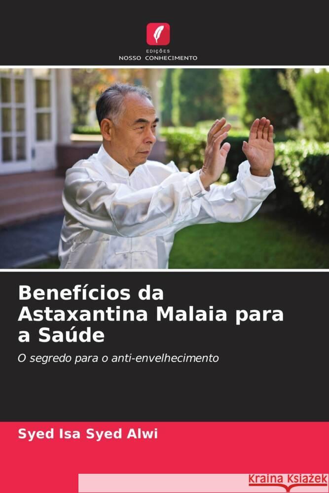 Benefícios da Astaxantina Malaia para a Saúde Syed Alwi, Syed Isa 9786205460337