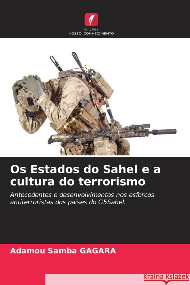 Os Estados do Sahel e a cultura do terrorismo Gagara, Adamou Samba 9786205460986 Edições Nosso Conhecimento