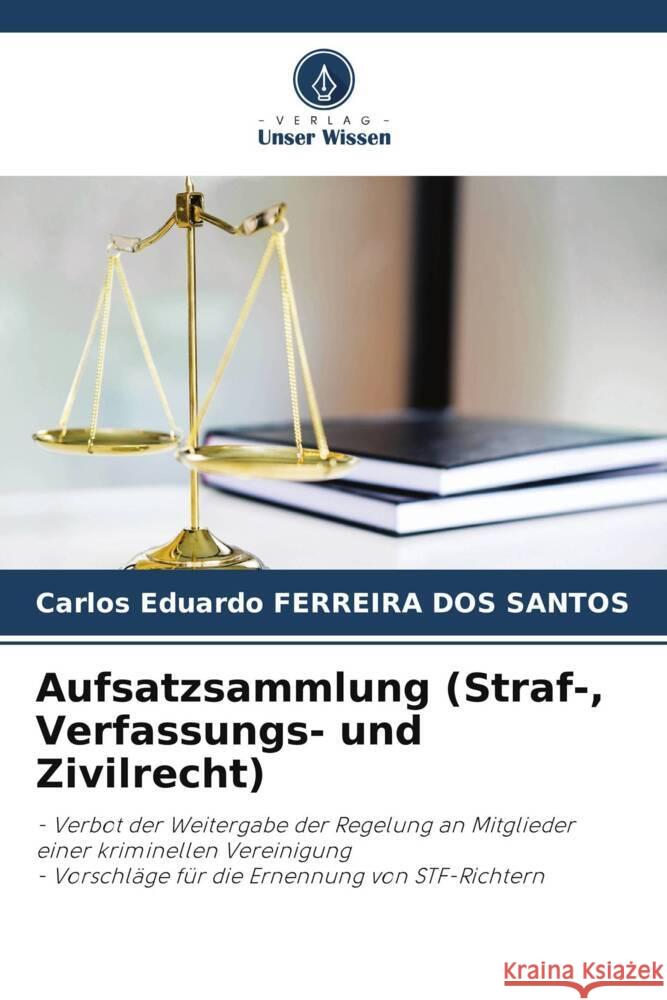 Aufsatzsammlung (Straf-, Verfassungs- und Zivilrecht) FERREIRA DOS SANTOS, Carlos Eduardo 9786205461112