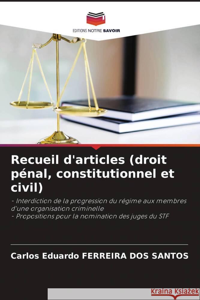 Recueil d'articles (droit pénal, constitutionnel et civil) FERREIRA DOS SANTOS, Carlos Eduardo 9786205461143