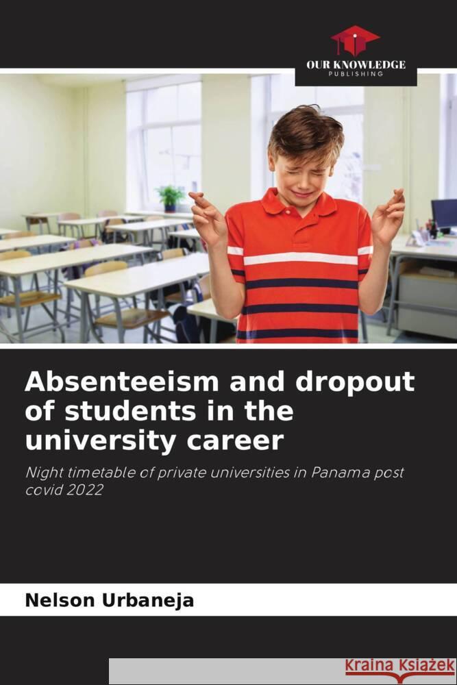 Absenteeism and dropout of students in the university career Urbaneja, Nelson 9786205461501