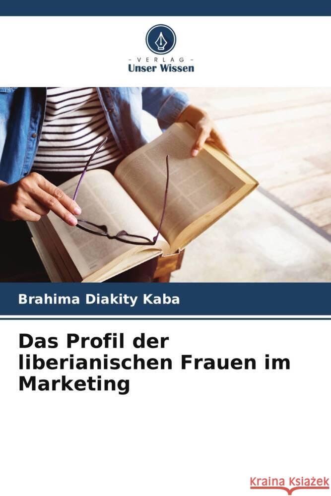 Das Profil der liberianischen Frauen im Marketing Kaba, Brahima Diakity 9786205461976 Verlag Unser Wissen