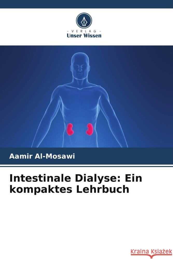 Intestinale Dialyse: Ein kompaktes Lehrbuch Al-Mosawi, Aamir 9786205462249 Verlag Unser Wissen