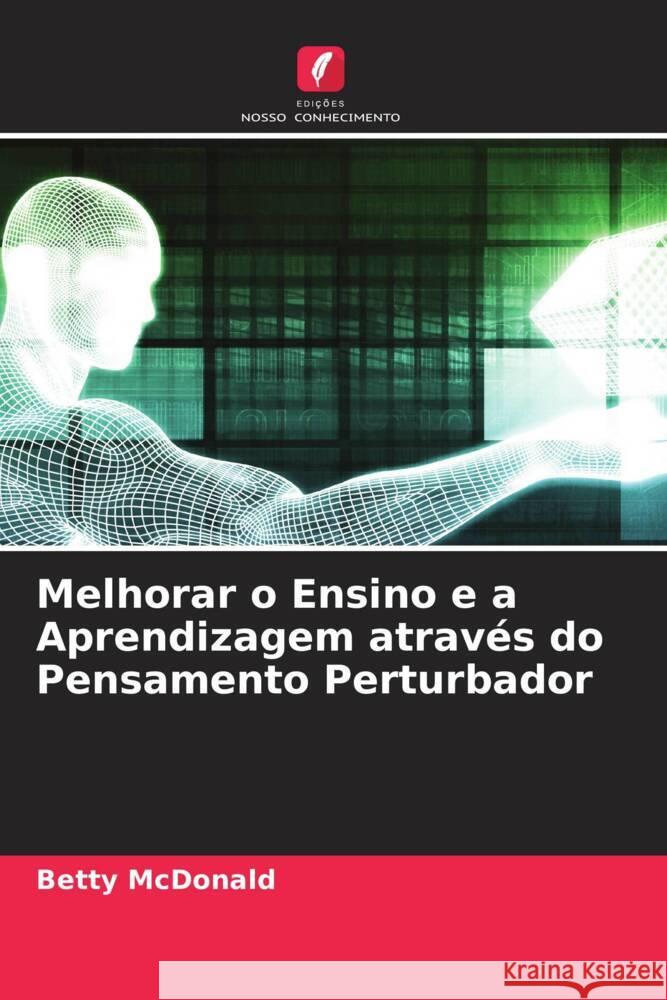 Melhorar o Ensino e a Aprendizagem através do Pensamento Perturbador MacDonald, Betty 9786205462911