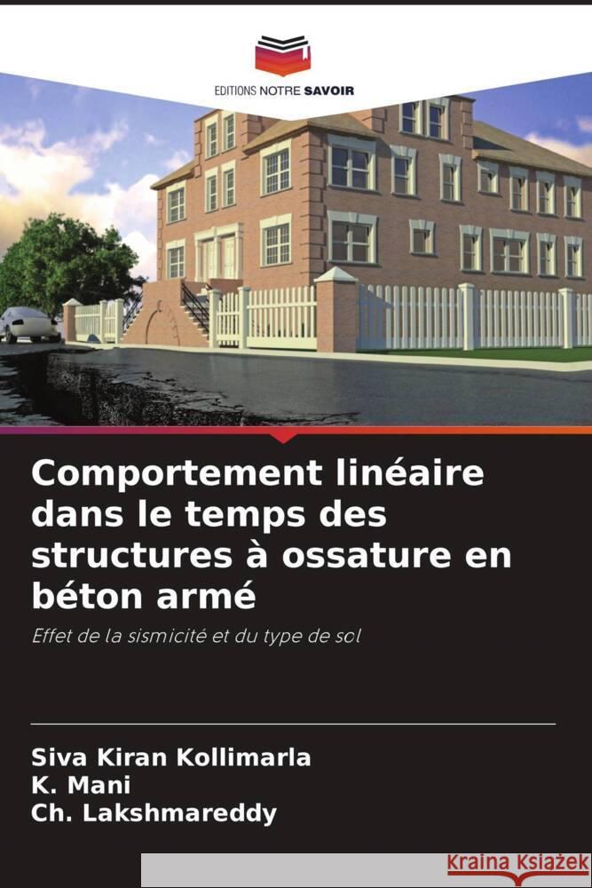 Comportement linéaire dans le temps des structures à ossature en béton armé Kollimarla, Siva Kiran, Mani, K., Lakshmareddy, Ch. 9786205462980 Editions Notre Savoir