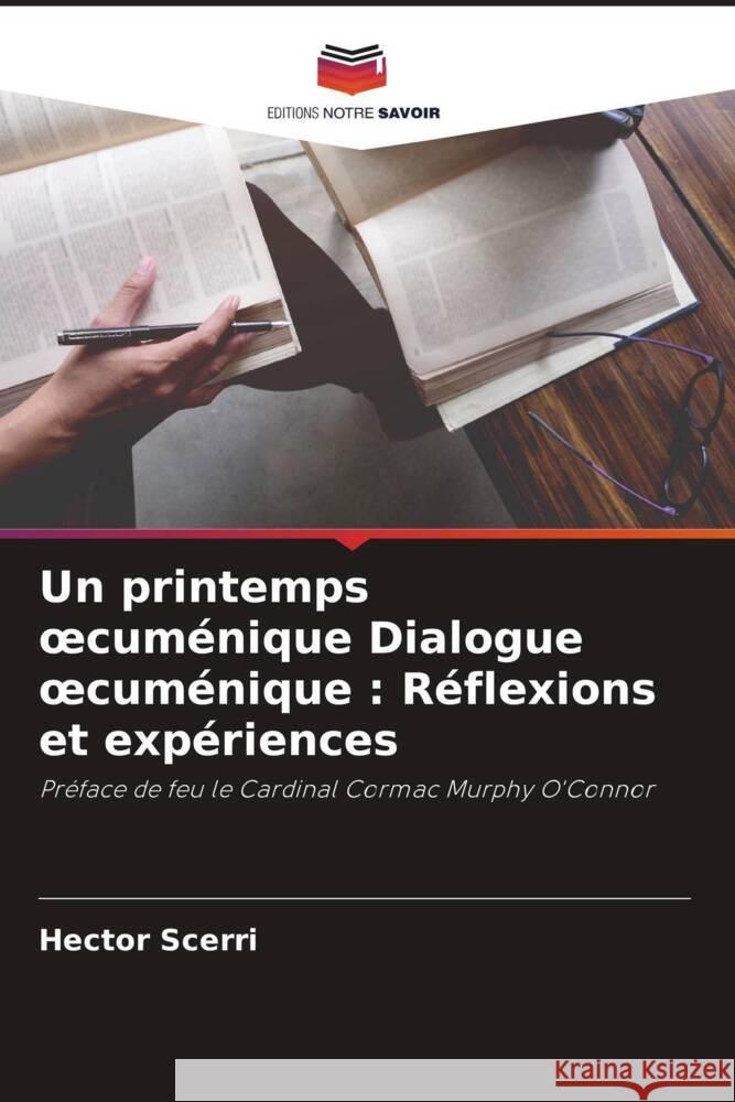 Un printemps oecuménique Dialogue oecuménique : Réflexions et expériences Scerri, Hector 9786205463123