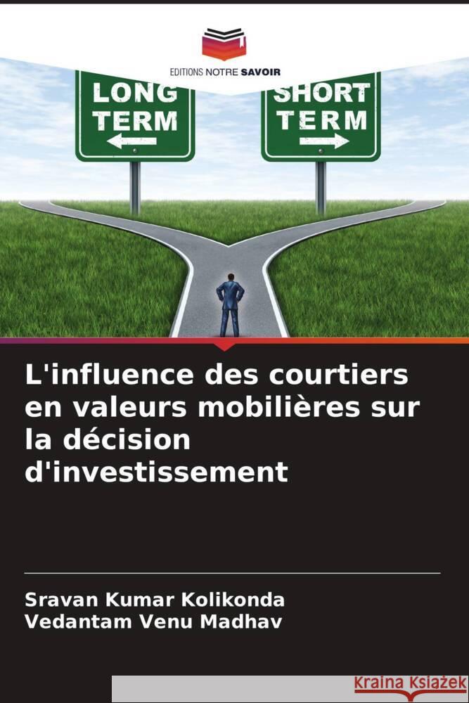 L'influence des courtiers en valeurs mobilières sur la décision d'investissement Kolikonda, Sravan Kumar, Venu Madhav, Vedantam 9786205463468