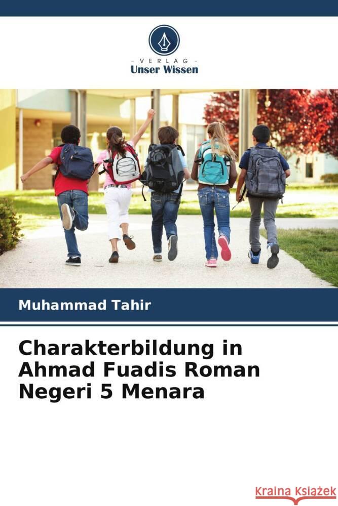 Charakterbildung in Ahmad Fuadis Roman Negeri 5 Menara Tahir, Muhammad 9786205463475