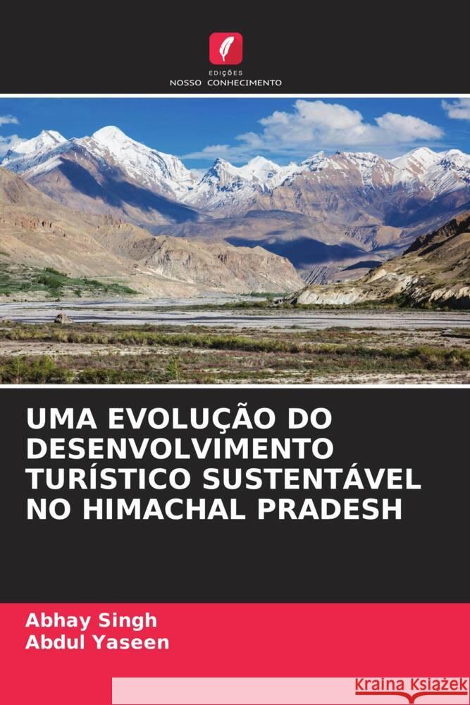 UMA EVOLUÇÃO DO DESENVOLVIMENTO TURÍSTICO SUSTENTÁVEL NO HIMACHAL PRADESH Singh, Abhay, Yaseen, Abdul 9786205464151