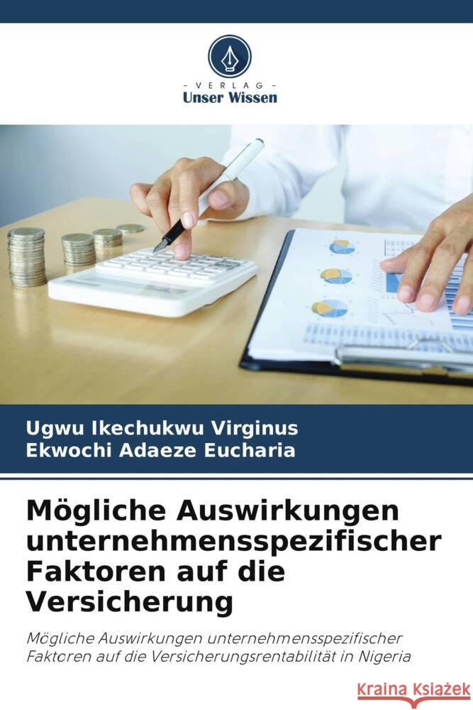 Mögliche Auswirkungen unternehmensspezifischer Faktoren auf die Versicherung Ikechukwu Virginus, Ugwu, Adaeze Eucharia, Ekwochi 9786205464380